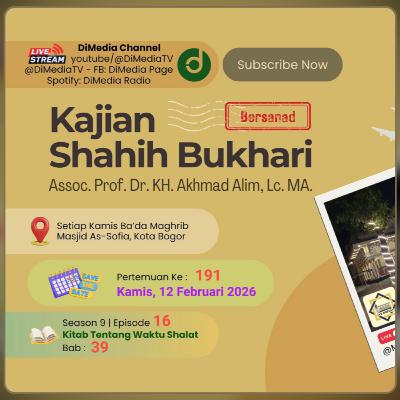 #191 | TENTANG WAKTU SHOLAT: Bab 39, Prof. Dr. KH. Akhmad Alim, MA. 12 Februari 2026 @Masjid AsSofia
