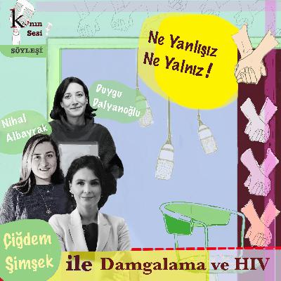 3. Sezon 7. Sohbet: "Ne Yanlışız Ne Yalnız: Çiğdem Şimşek ile Damgalama ve HIV" 3. Sezon 7. Sohbet: "Ne Yanlışız Ne Yalnız: Çiğdem Şimşek ile Damgalama ve HIV"