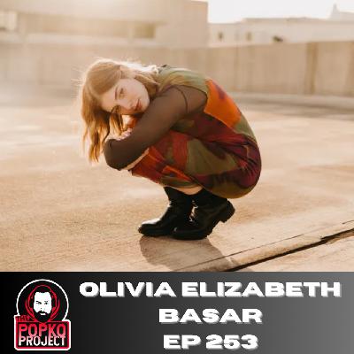Episode 253 – Olivia Elizabeth Basar | The Popko Project Podcast