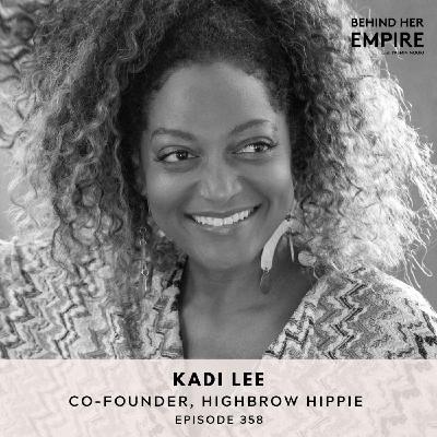 Trusting Your Instincts, Learning as You Go & Creating a Brand That Lasts with Kadi Lee, Co-Founder of Highbrow Hippie