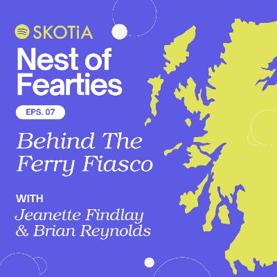 Nest of Fearties #7: Behind The Ferry Fiasco w/ Brian Reynolds & Jeanette Findlay