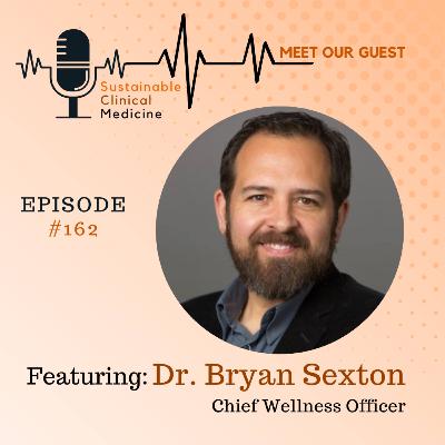 Bite-Sized Wellbeing for Burned-Out Healthcare Workers with Dr. Bryan Sexton on Burnout Metrics & Micro-Interventions Episode 162