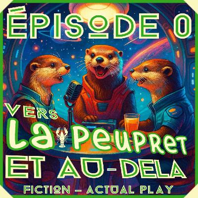 79- Hors Série -Vers Lapeupret et Au-Delà, l'épisode Pilote 1 !