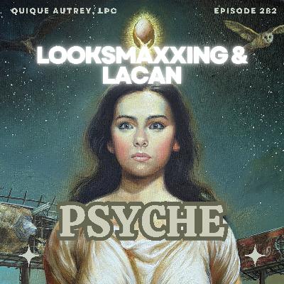 Looksmaxxing & Lacan