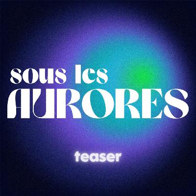 TEASER Sous les Aurores