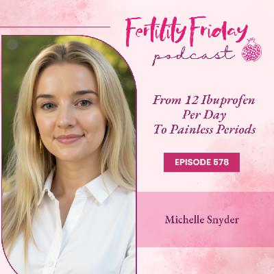 [FAMM Practitioner Series] FFP 578 | From 12 Ibuprofen Per Day To Painless Periods | Michelle Snyder