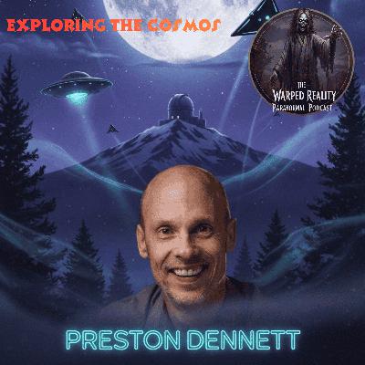 Exploring the Cosmos w/Preston Dennett Exploring the Cosmos w/Preston Dennett