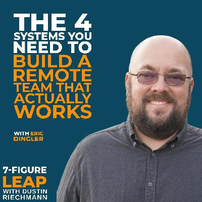 The 4 Systems You Need to Build a Remote Team That Actually Works with Eric Dingler The 4 Systems You Need to Build a Remote Team That Actually Works with Eric Dingler