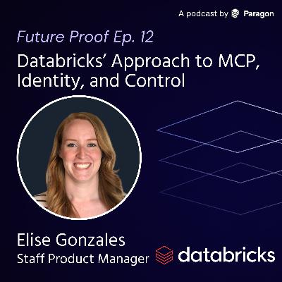 Databricks’ Approach to MCP, Identity, and Control | Future Proof Ep. 12