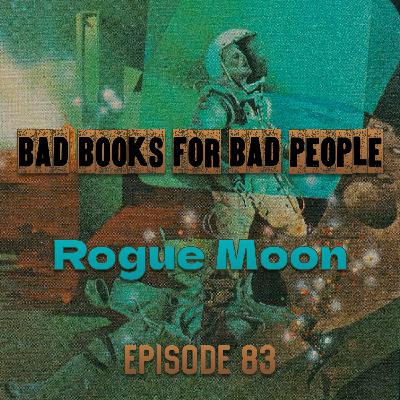 Episode 83: Rogue Moon - Sweaty Sci-Fi Episode 83: Rogue Moon - Sweaty Sci-Fi