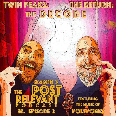 28. PRP3: Twin Peaks: the Return: the DECODE episode 2