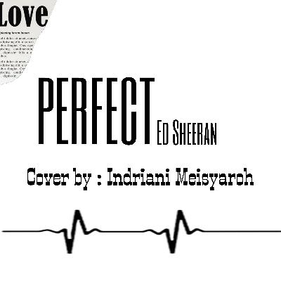 DAILY JOURNAL 3 - Perfect (Ed Sheeran) by Indriani Meisyaroh