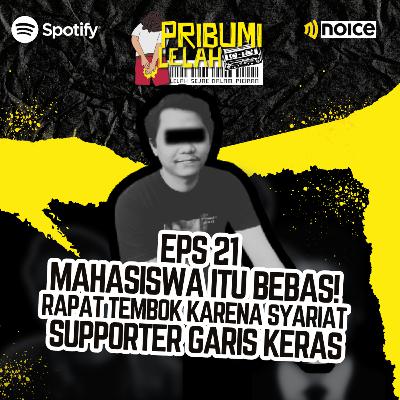 EPS 21| MAHASISWA ITU BEBAS! , RAPAT TEMBOK KARENA SYARIAT, SUPPORTER GARIS KERAS EPS 21| MAHASISWA ITU BEBAS! , RAPAT TEMBOK KARENA SYARIAT, SUPPORTER GARIS KERAS