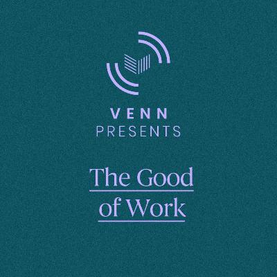 The Good of Work | Part Three