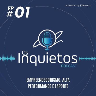 EP 01: Empreendedorismo, Alta Performance e Esporte - Com Guilherme Celso e Rodrigo Murakami
