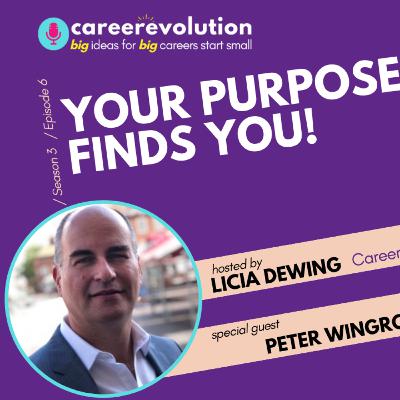 Your Purpose Finds you - CAREERevolution with Peter Wingrove