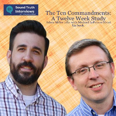 The Ten Commandments , A Twelve Week Study By Michael LeFebvre