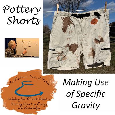 Pottery Shorts: Making Use of Specific Gravity Pottery Shorts: Making Use of Specific Gravity