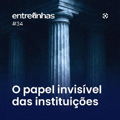 O papel invisível das instituições: como sustentam a democracia sem que a gente perceba? | Entrelinhas Inteligov #34 O papel invisível das instituições: como sustentam a democracia sem que a gente perceba? | Entrelinhas Inteligov #34