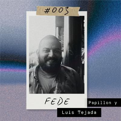 Fede, Papillon y Luis Tejada
