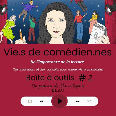 Boîte à outils #2 : De l'importance de la lecture dans le métier de comédien.ne