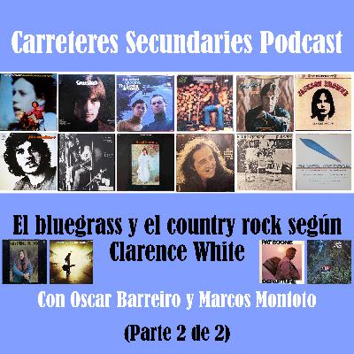 Carreteres Secundaries 137 - Especial Clarence White (Parte 2 de 2) Carreteres Secundaries 137 - Especial Clarence White (Parte 2 de 2)