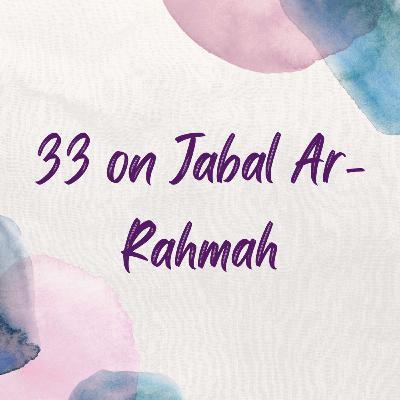 33 on Jabal Ar-Rahmah