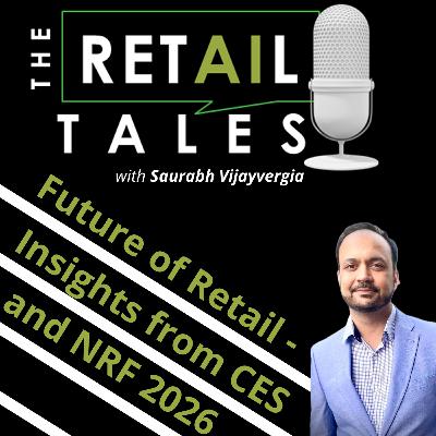 S2E10: Future of Retail - Insights from CES and NRF 2026 S2E10: Future of Retail - Insights from CES and NRF 2026