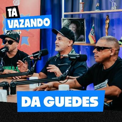 DA GUEDES - Tá Vazando Entrevista!