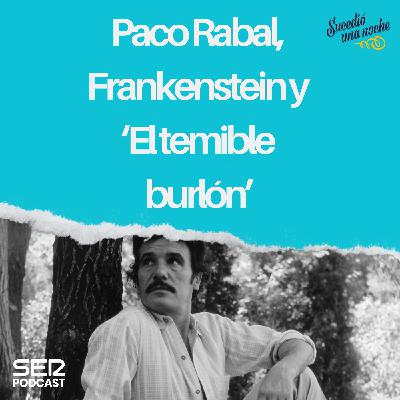 Paco Rabal, Frankenstein y ‘El temible burlón’ Paco Rabal, Frankenstein y ‘El temible burlón’