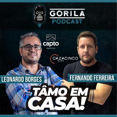 Tâmo em Casa! - Leonardo Borges e Fernando Ferreira - Gorila Podcast #28