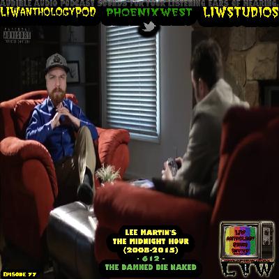 1320 - LIW Anthology Series Review - 77 - Lee Martin's The Midnight Hour - 612 - The Damned Die Naked (Live)