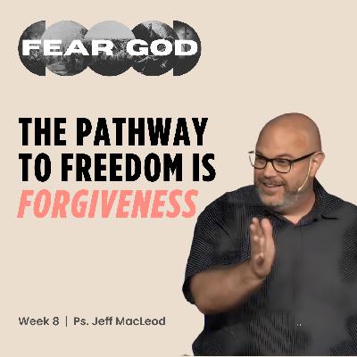 S3 Ep42: God is Forgiving | FEAR GOD | Week 8