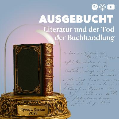 Ausgebucht – Literatur und der Tod der Buchhandlung Ausgebucht – Literatur und der Tod der Buchhandlung