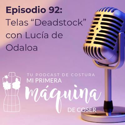092 Tejidos "Deadstock" con Lucía de Odaloa 092 Tejidos "Deadstock" con Lucía de Odaloa