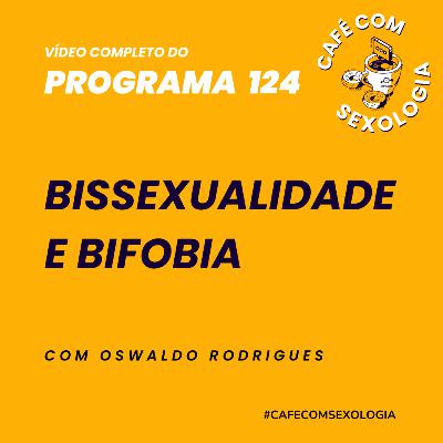 Bissexualidade e bifobia - Participação de João Otávio Rodrigues e José Felipe Vaz - Vídeo do programa 124 Bissexualidade e bifobia - Participação de João Otávio Rodrigues e José Felipe Vaz - Vídeo do programa 124