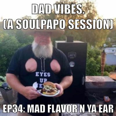 Dad Vibes Ep 34: Mad Flavor n ya ear Dad Vibes Ep 34: Mad Flavor n ya ear