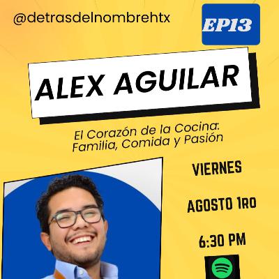 Chef Alex Aguilar |De dejar una carrera corporativa a seguir el sueño de cocinar con el corazón.