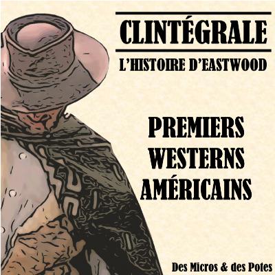Clintégrale - L'Histoire d'Eastwood - Premiers Westerns américains Clintégrale - L'Histoire d'Eastwood - Premiers Westerns américains