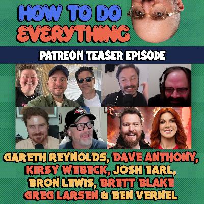 Patreon Teaser: Gareth Reynolds, Dave Anthony, Kirsty Webeck, Josh Earl, Bron Lewis, Brett Blake, Greg Larsen & Ben Vernel