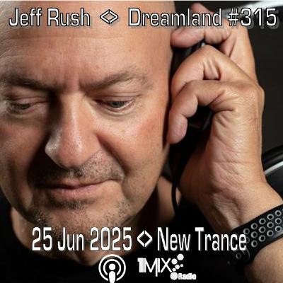 Episode 315: Dreamland Trance Episode 315 New Trance 2025-06-25 Episode 315: Dreamland Trance Episode 315 New Trance 2025-06-25