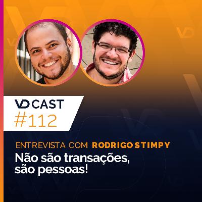 EP112 - Não são transações, são pessoas! | Entrevista com Rodrigo Stimpy