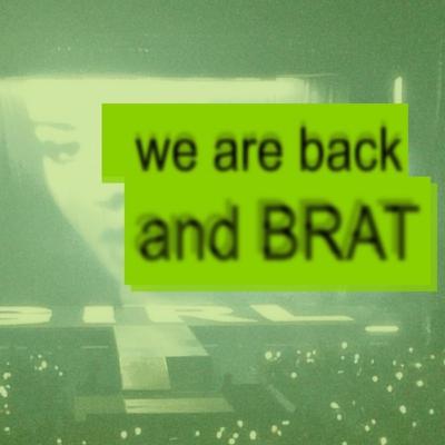 We are back and we are BRAT!