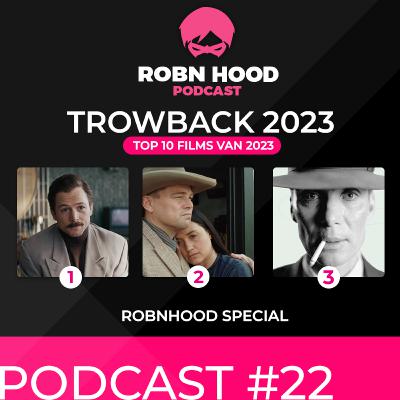 RobnHood Podcast - S02-Ep05 THROWBACK 2023 SPECIAL - TOP 10 FILMS VAN 2023