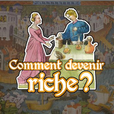 Comment devenir riche ? (au Moyen-Âge !)