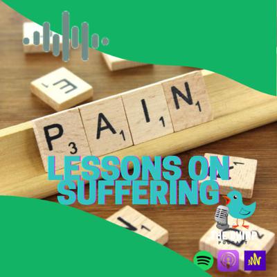 S2E9: Lessons on Suffering