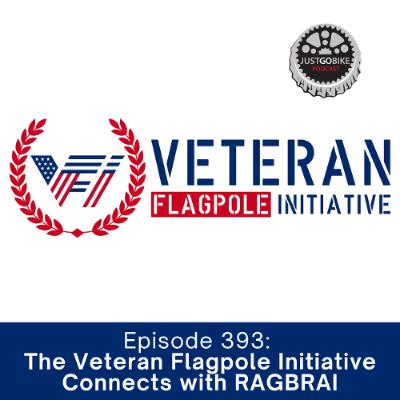 Episode 393: The Veteran Flagpole Initiative Connects with RAGBRAI