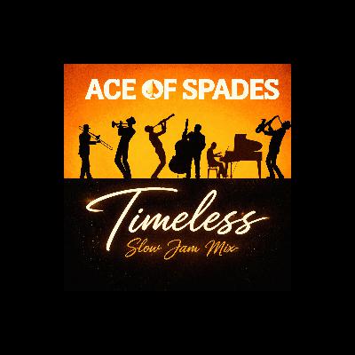 Ace of Spades - Timeless (Slow Jam Mix)