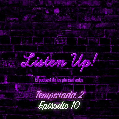 Episodio #10 | Temporada 2 🎧🧏🏻♂️ Listen Up!– El podcast de los phrasal verbs! Episodio #10 | Temporada 2 🎧🧏🏻♂️ Listen Up!– El podcast de los phrasal verbs!