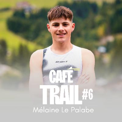Café Trail #6 Mélaine Le Palabe